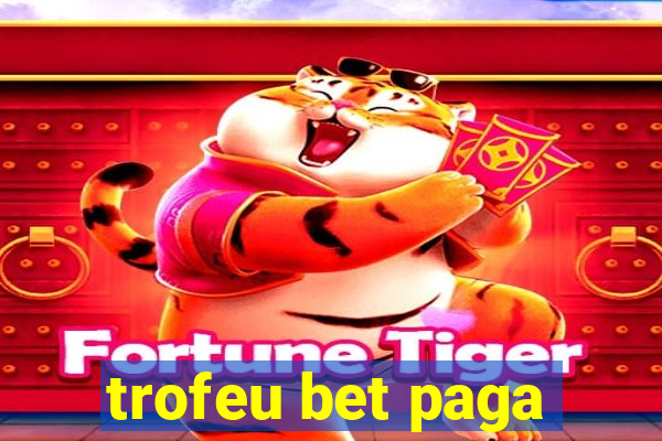 trofeu bet paga